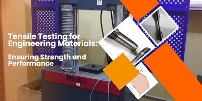 Tensile Testing for Engineering Materials: Ensuring Strength and Performance